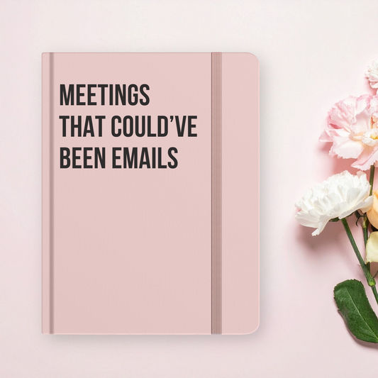 Journal "Meetings That Could've Been Emails"